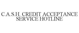 C.A.S.H. CREDIT ACCEPTANCE SERVICE HOTLINE