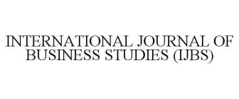 INTERNATIONAL JOURNAL OF BUSINESS STUDIES (IJBS)