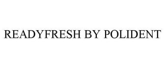 READYFRESH BY POLIDENT