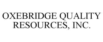 OXEBRIDGE QUALITY RESOURCES, INC.