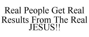 REAL PEOPLE GET REAL RESULTS FROM THE REAL JESUS!!