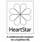 HEARTSTAR A CARDIOVASCULAR PROGRAM FOR A HEALTHIER LIFE.