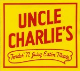 UNCLE CHARLIE'S TENDER 'N JUICY EATIN' MEATS