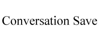 CONVERSATION SAVE