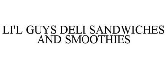 LI'L GUYS DELI SANDWICHES AND SMOOTHIES