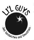LI'L GUYS ·DELI SANDWICHES AND SMOOTHIES·