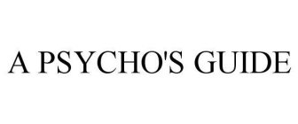 A PSYCHO'S GUIDE