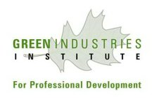 GREEN INDUSTRIES INSTITUTE FOR PROFESSIONAL DEVELOPMENT
