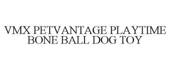 VMX PETVANTAGE PLAYTIME BONE BALL DOG TOY