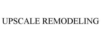 UPSCALE REMODELING
