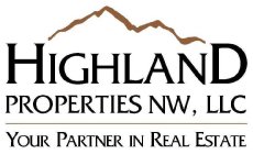 HIGHLAND PROPERTIES NW, LLC YOUR PARTNER IN REAL ESTATE