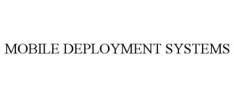MOBILE DEPLOYMENT SYSTEMS