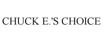 CHUCK E.'S CHOICE