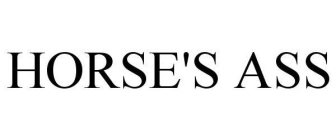 HORSE'S ASS