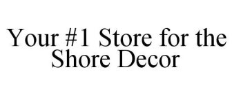 YOUR #1 STORE FOR THE SHORE DECOR