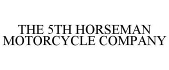 THE 5TH HORSEMAN MOTORCYCLE COMPANY