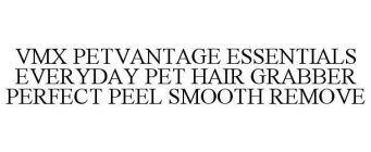 VMX PETVANTAGE ESSENTIALS EVERYDAY PET HAIR GRABBER PERFECT PEEL SMOOTH REMOVE