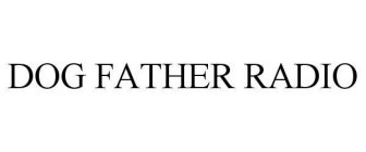 DOG FATHER RADIO