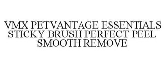 VMX PETVANTAGE ESSENTIALS STICKY BRUSH PERFECT PEEL SMOOTH REMOVE