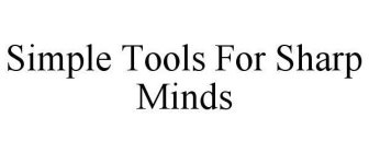 SIMPLE TOOLS FOR SHARP MINDS