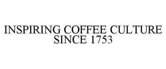 INSPIRING COFFEE CULTURE SINCE 1753
