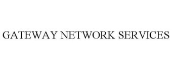GATEWAY NETWORK SERVICES
