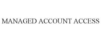 MANAGED ACCOUNT ACCESS