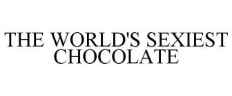 THE WORLD'S SEXIEST CHOCOLATE