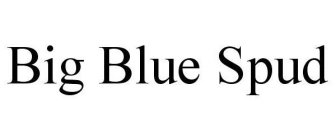 BIG BLUE SPUD