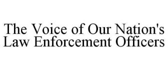 THE VOICE OF OUR NATION'S LAW ENFORCEMENT OFFICERS