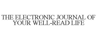 THE ELECTRONIC JOURNAL OF YOUR WELL-READ LIFE