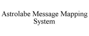 ASTROLABE MESSAGE MAPPING SYSTEM
