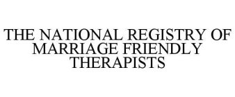 THE NATIONAL REGISTRY OF MARRIAGE FRIENDLY THERAPISTS