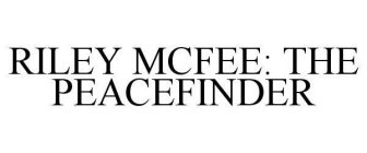 RILEY MCFEE: THE PEACEFINDER