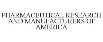PHARMACEUTICAL RESEARCH AND MANUFACTURERS OF AMERICA