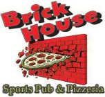 BRICK HOUSE SPORTS PUB & PIZZERIA