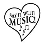 SAY IT WITH MUSIC