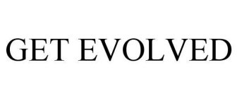 GET EVOLVED