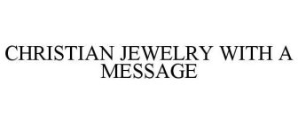 CHRISTIAN JEWELRY WITH A MESSAGE