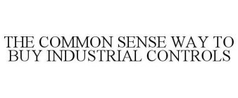 THE COMMON SENSE WAY TO BUY INDUSTRIAL CONTROLS
