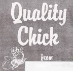 QUALITY CHICK FROM