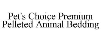 PET'S CHOICE PREMIUM PELLETED ANIMAL BEDDING