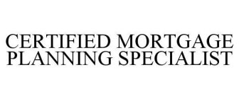 CERTIFIED MORTGAGE PLANNING SPECIALIST