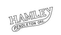HAMLEY PENDLETON ORE.