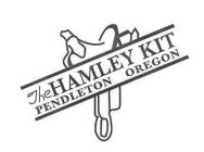 THE HAMLEY KIT PENDLETON OREGON