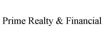 PRIME REALTY & FINANCIAL