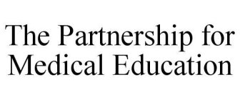 THE PARTNERSHIP FOR MEDICAL EDUCATION