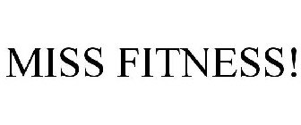 MISS FITNESS!