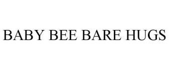 BABY BEE BARE HUGS