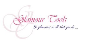 GT GLAMOUR TOOLS BE GLAMOROUS IN ALL THAT YOU DO ...